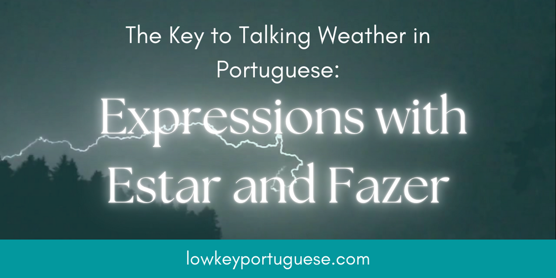 "The Key to Talking Weather in Portuguese: Expressions with Estar and Fazer"