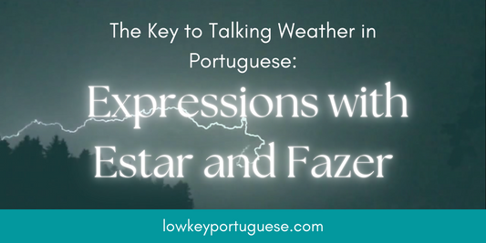 "The Key to Talking Weather in Portuguese: Expressions with Estar and Fazer"