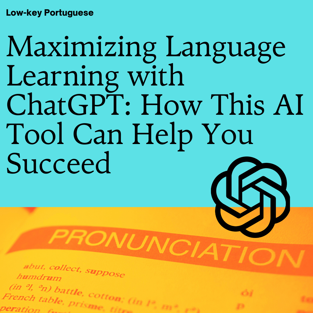 Maximizing Language Learning with ChatGPT: How This AI Tool Can Help You Succeed
