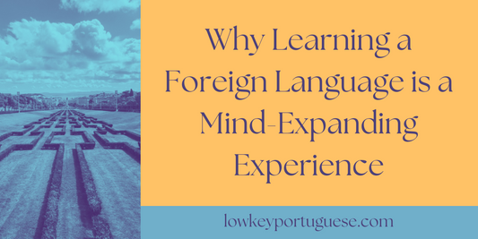 Why Learning a Foreign Language is a Mind-Expanding Experience